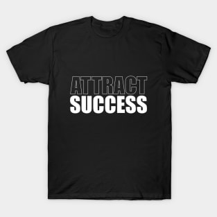 Attract Success T-Shirt